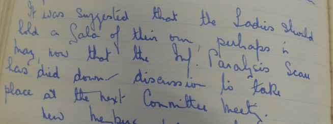 Handwritten minute stating, "It was suggested that the Ladies should hold a Gala of their own, perhaps in May, now that the Inf. Paralysis scare has died down. Discussion to take place at the next Committee meeting'.